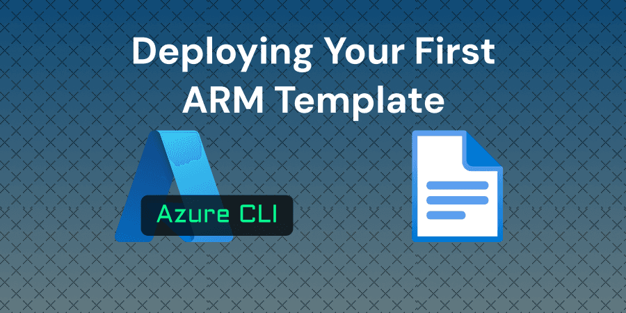 Deploying Your First ARM Template