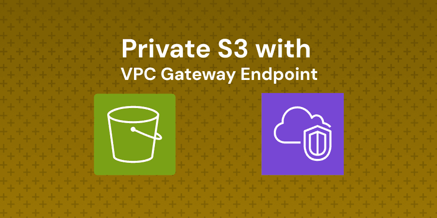 Connect Privately to Amazon S3 with a VPC Gateway Endpoint