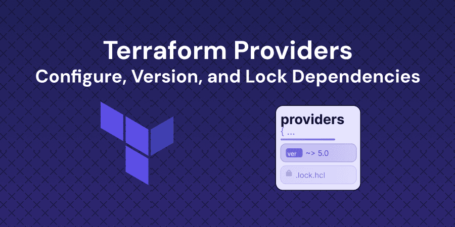 Terraform Providers - Configure, Version, and Lock Dependencies
