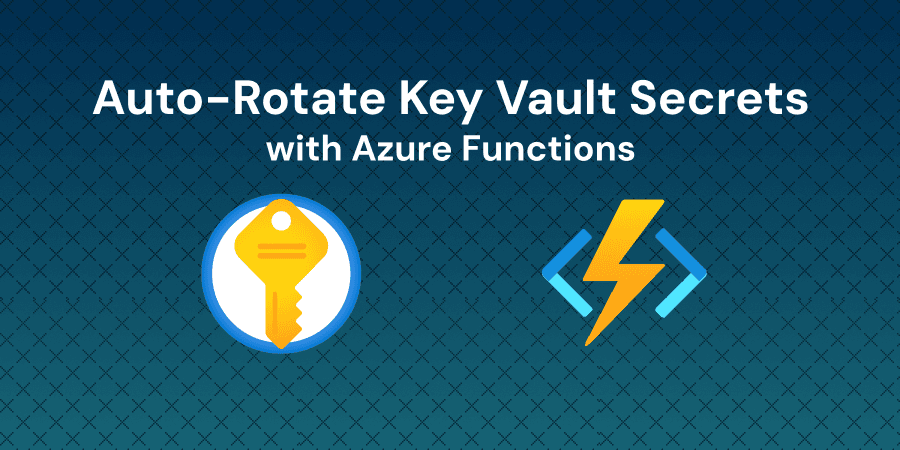 Automate Secret Rotation with Azure Functions and Key Vault