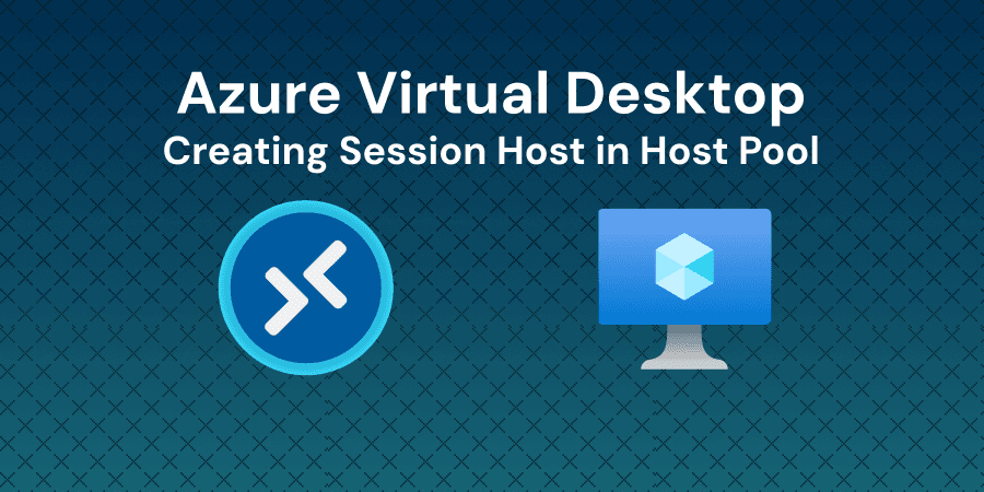 Deploy and Configure Azure Virtual Desktop (AVD) Session Hosts