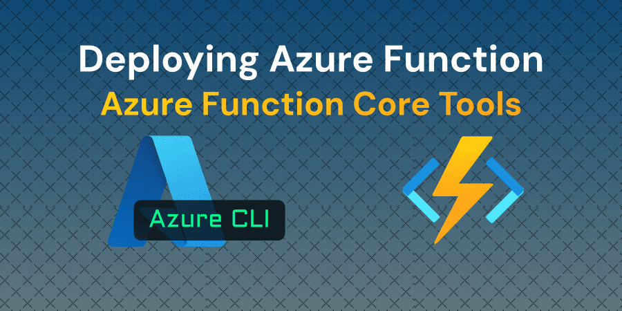 Creating and Deploying Azure Functions using Azure Functions Core Tools