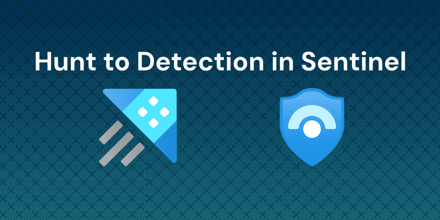 Hunt Threats with KQL and Promote a Hunt to a Detection Rule in Microsoft Sentinel