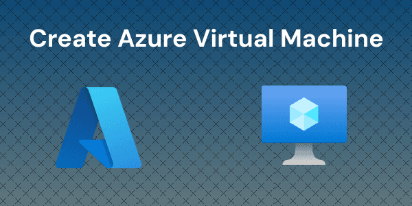 Creating Your First Virtual Machine in Azure Cloud