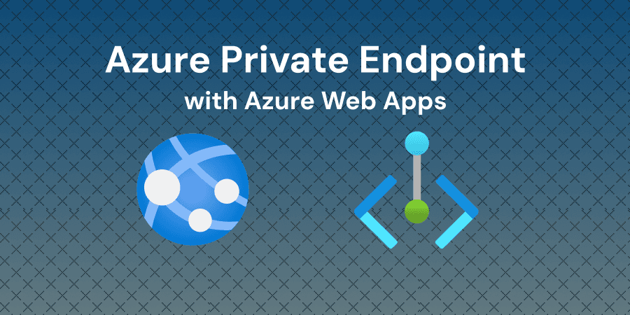 Implementing Private Network Access for Azure Web App