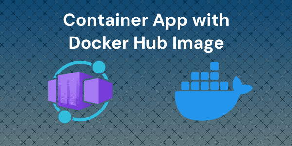 Deploying Azure Container Apps with Docker Hub Images