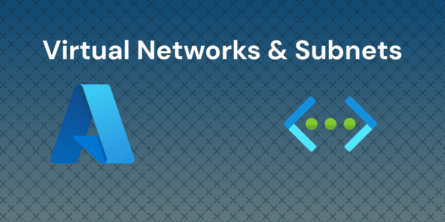 Create and Configure Virtual Network and Subnets in Azure