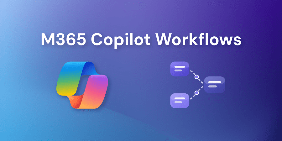 End-to-End Business Workflow with Microsoft 365 Copilot
