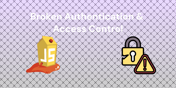 Hacking Your Way Inside with Broken Authentication & Access Control